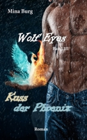 Wolf Eyes Kuss der Phoenix: Kuss der Phoenix 1535032898 Book Cover