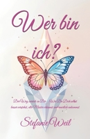 Wer bin ich?: Der Weg zurück zu Dir – Wie Du Dich selbst besser verstehst, alte Muster erkennst und innerlich ankommst (German Edition) B0GY86F3SS Book Cover