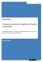 Comparison between English and Turkish compounds: English and Turkish are different morphological types, but do they have the same compound structure? 3668286124 Book Cover