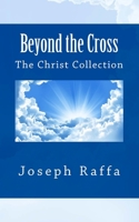Beyond the Cross: The christ Collection 0987227653 Book Cover