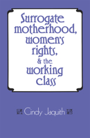 Surrogate Motherhood, Women's Rights, and the Working Class 0873484959 Book Cover