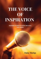 THE VOICE OF INSPIRATION: INSPIRED WORDS TO STIR THE SOUL AND SPIRIT | Poetry and Quotes for a Victorious Life | Words of Transformation 1049244664 Book Cover