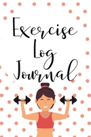 Exercise Log Journal: Fitness Tracker Daily Workout Log and Action Plan 1697867766 Book Cover