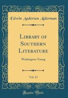 Library of Southern Literature Volume XIII Washington - Young 9354000169 Book Cover