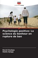 Psychologie positive: La science du bonheur en rupture de ban 6208747082 Book Cover