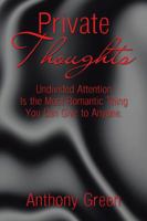 Private Thoughts: Undivided Attention Is the Most Romantic Thing You Can Give to Anyone. 1546211799 Book Cover