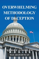 Overwhelming Methodology of Deception: We Have a Problem 1645449963 Book Cover