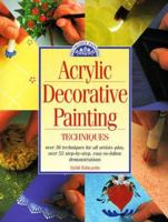 Acrylic Decorative Painting Techniques: Discover the Secrets of Successful Decorative Painting 0891347836 Book Cover