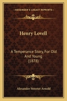 Henry Lovell: A Temperance Story, for Old and Young 1104759608 Book Cover