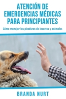 Atenci�n de emergencias m�dicas para principiantes: C�mo manejar las picaduras de insectos y animales B08NVDLVJP Book Cover