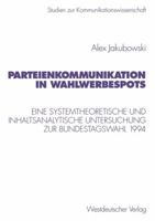 Parteienkommunikation in Wahlwerbespots: Eine Systemtheoretische Und Inhaltsanalytische Untersuchung Von Wahlwerbespots Zur Bundestagswahl 1994 3531131613 Book Cover