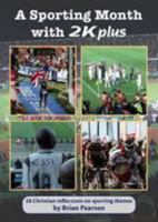 A Sporting Month with 2K Plus: 28 Christian Reflections on a Sporting Theme 0955649110 Book Cover