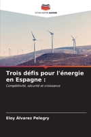 Trois défis pour l'énergie en Espagne :: Compétitivité, sécurité et croissance (French Edition) B0CLG4MT8V Book Cover