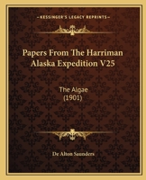 Papers From The Harriman Alaska Expedition V25: The Algae 1120722535 Book Cover