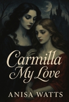 Carmilla My Love: A Collector’s Gothic Edition B0FRGFQCBM Book Cover