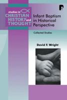 Infant Baptism in Historical Perspective: Collected Studies (Studies in Christian History and Thought) 1556353367 Book Cover