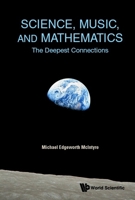 Science, Music, And Mathematics: The Deepest Connections 981124183X Book Cover
