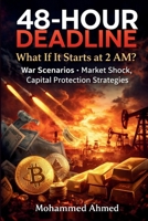 48-Hour Deadline: What If It Starts at 2 AM? War Scenarios, Market Shock, and Capital Protection Strategies B0H3K8HSJR Book Cover