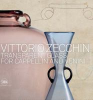 Vittorio Zecchin: Transparent Glass for Cappellin and Venini 8857237125 Book Cover