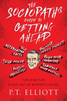 The Sociopath's Guide to Getting Ahead: How to Crush and Win Without Getting in Trouble 1510725385 Book Cover