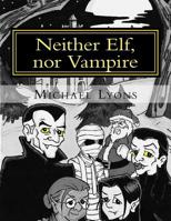 Neither Elf, nor Vampire 1517482313 Book Cover
