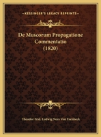 De Muscorum Propagatione Commentatio (1820) 116248599X Book Cover