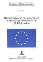 Byzanz Im Spiegel Der Literarischen Entwicklung Frankreichs Im 12. Jahrhundert 3261022558 Book Cover
