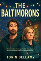 THE BALTIMORONS: A Christmas Eve Journey of Sober Comedy and Unexpected Connections with Cliff and Didi B0FMQ6ZDHR Book Cover