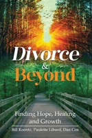 Divorce & Beyond : Finding Hope, Healing, and Growth 1637463286 Book Cover