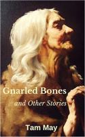 Gnarled Bones and Other Stories 0998197904 Book Cover