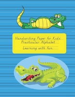 Handwriting Paper for Kids: Practicular Alphabet Learning with fun.: Cursive Writing Books and Practice Paper:3-Line and Checkered Writing ... and Kindergarten Children B083XGJZ22 Book Cover