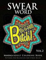 Swear Word Mandala Adults Coloring Book Volume 2: An Adult Coloring Book with Swear Words to Color and Relax 1537032410 Book Cover
