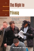 The Right to Privacy: Rights and Liberties under the Law 1576077160 Book Cover