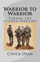 Warrior to Warrior: Taking the Higher Ground 1539535983 Book Cover