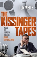 The Kissinger Tapes: Inside His Secretly Recorded Phone Conversations 0190933348 Book Cover