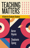 Teaching Matters: A Guide for Graduate Students 195227155X Book Cover