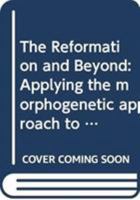 The Reformation and Beyond: Applying the Morphogenetic Approach to the Study of Educational Change in a Nordic Country 0415724759 Book Cover