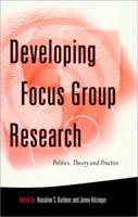 Developing Focus Group Research: Politics, Theory and Practice 0761955682 Book Cover