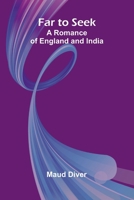 Far to Seek; A Romance of England and India 9369870946 Book Cover