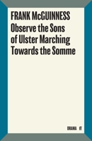 Observe the Sons of Ulster Marching Towards the Somme: A Play 0571333257 Book Cover