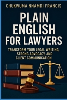Plain English for Lawyers: Transform Your Legal Writing, Strong Advocacy, and Client Communication (Law books) B0FPPY5Q4N Book Cover