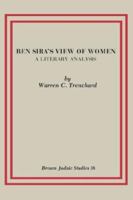 Ben Sira's View of Women: A Literary Analysis (Brown Judaic Studies, No. 38) 0891305939 Book Cover