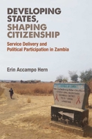 Developing States, Shaping Citizenship: Service Delivery and Political Participation in Zambia 0472054147 Book Cover