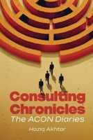Consulting Chronicles: The ACON Diaries 9948671228 Book Cover