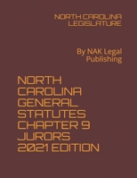 NORTH CAROLINA GENERAL STATUTES CHAPTER 9 JURORS 2021 EDITION: By NAK Legal Publishing B091NT2R88 Book Cover