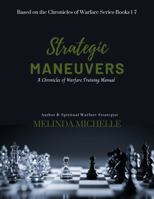 Strategic Maneuvers - A Chronicles of Warfare Training Manual: Based on the Chronicles of Warfare Series Books 1-7 (Part 1) (Principles of Warfare: An ... on Kingdom Strategy and Legislation) 1732495467 Book Cover