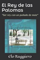 El Rey de las Palomas 1717974287 Book Cover