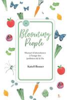 Blooming People: Manuel d'Abondance � l'Usage Des Jardiniers de la Vie. 1979087512 Book Cover