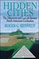 Hidden Cities: The Discovery and Loss of Ancient North American Civilization 0140255273 Book Cover