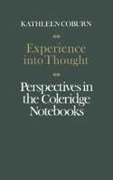 Experience Into Thought: Perspectives in the Coleridge Notebooks 1442639261 Book Cover